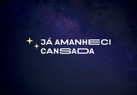 Já amanheci cansada