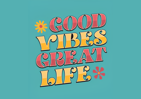 Good Vibes Great Life