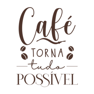 Café torna tudo possível