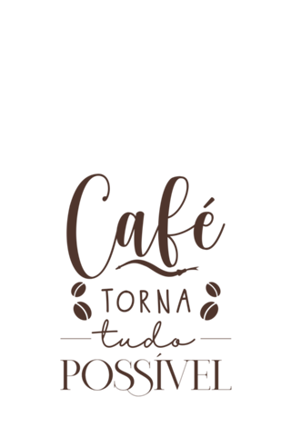 Café torna tudo possível