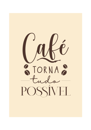 Café torna tudo possível