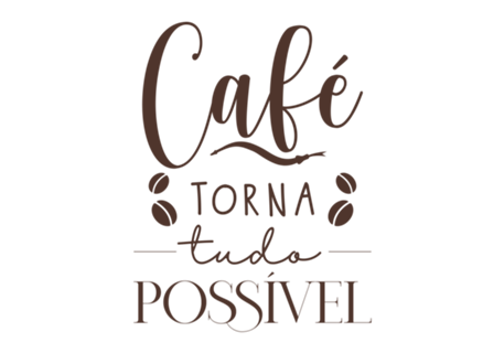Café torna tudo possível