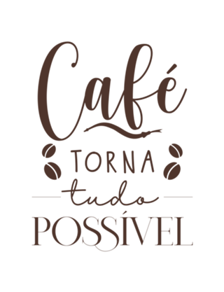 Café torna tudo possível