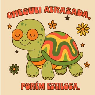 Cheguei atrasada, porém estilosa.
