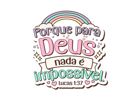 Porque para Deus nada é impossivel - Lucas 1:37