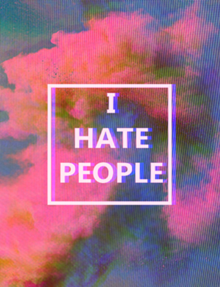 I HATE PEOPLE