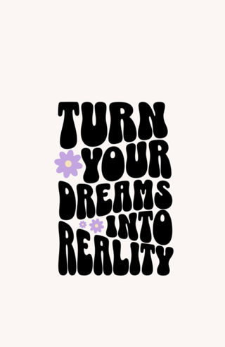 Turn Your Dreams Into Reality