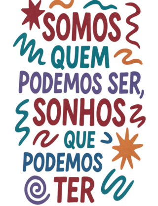 SOMOS QUEM PODEMOS SER