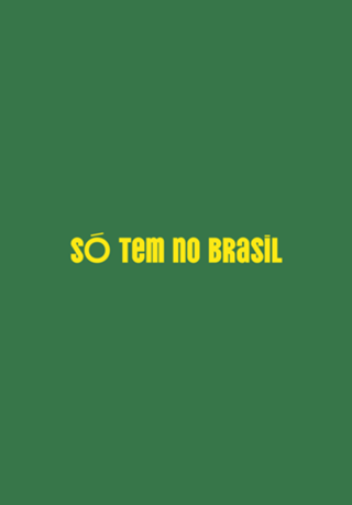 Só Tem No Brasil