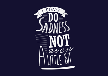 I Don't Do Sadness