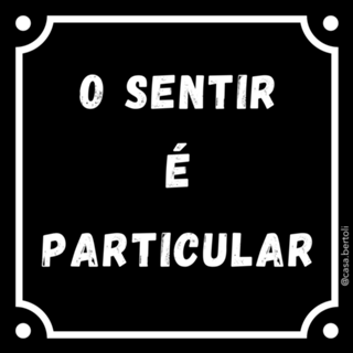 O SENTIR É PARTICULAR
