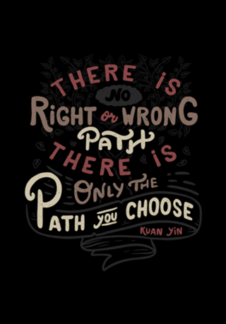 There is no right or wrong path.