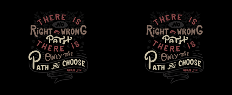 There is no right or wrong path.