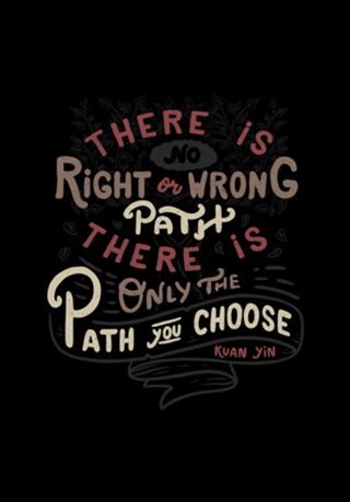 There is no right or wrong path.