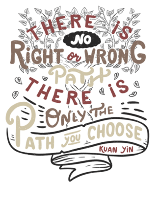 There is no right or wrong path.