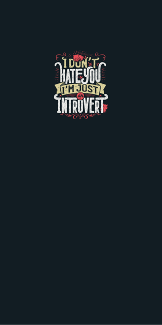 I don’t hate you I’m just an introvert