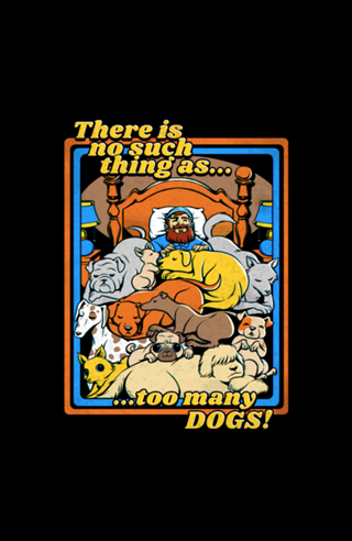 There is no such a thing as too many dogs