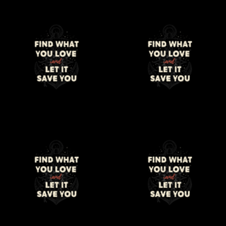 Find what you love and let it save you