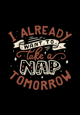 I already want to take a nap tomorrow typography