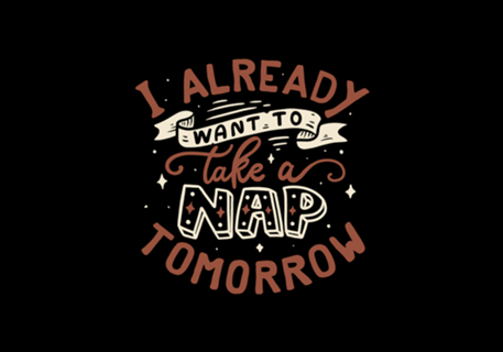 I already want to take a nap tomorrow typography