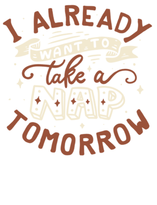 I already want to take a nap tomorrow typography