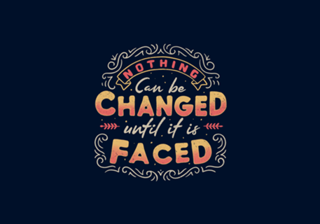 Nothing Can Be Changed Until It Is Faced
