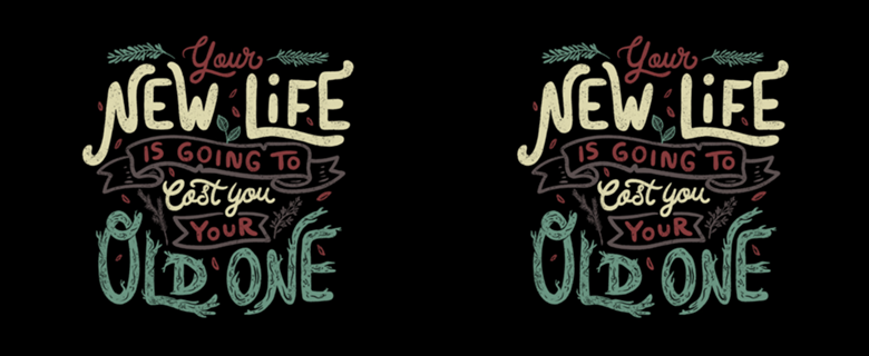 Your New Life Is Going To Cost You Your Old One II