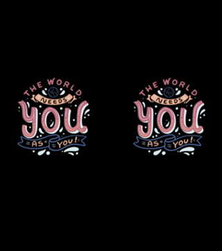 The World Needs You as You
