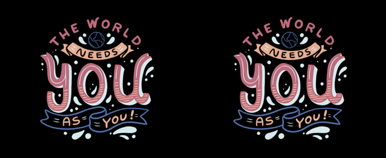 The World Needs You as You
