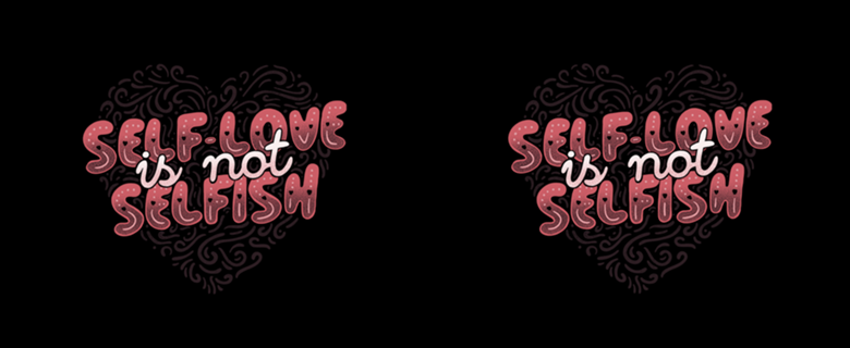 Self-Love is Not Selfish