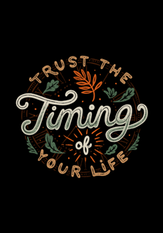 Trust The Timing Of You Life
