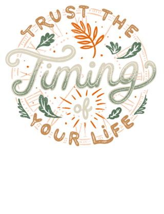 Trust The Timing Of You Life