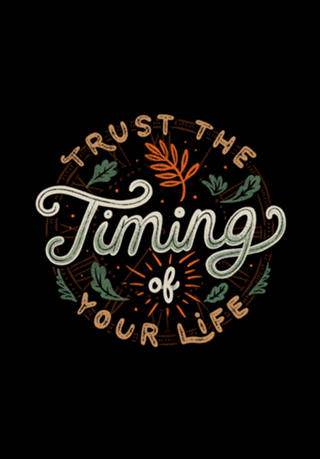 Trust The Timing Of You Life