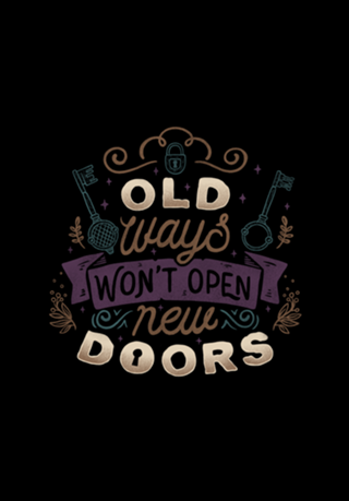 Old Ways Won't Open New Doors