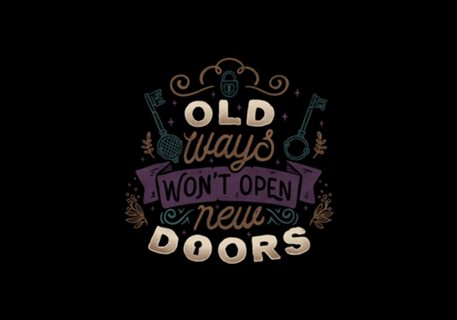 Old Ways Won't Open New Doors