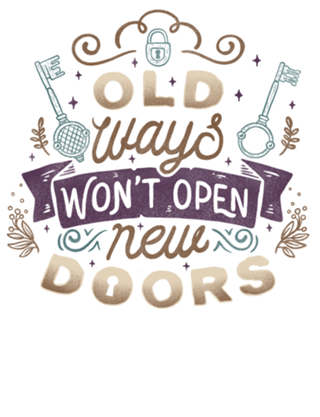 Old Ways Won't Open New Doors