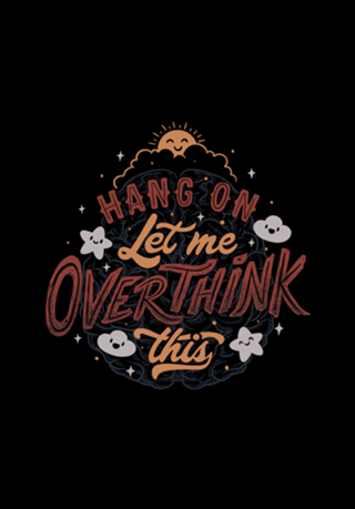 Hang on. Let me overthink this
