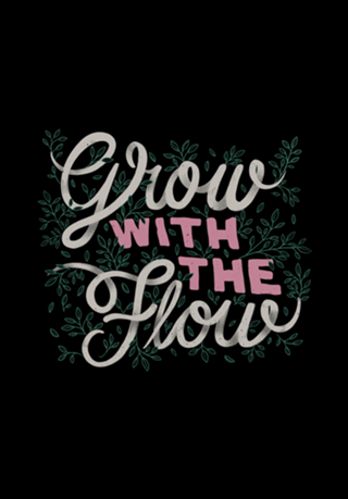 Grow With The Flow