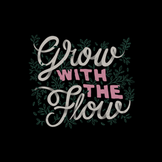 Grow With The Flow