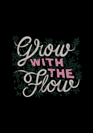 Grow With The Flow