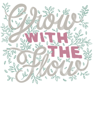 Grow With The Flow
