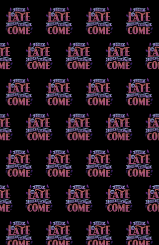 Sorry I'm late. I didn't want to come