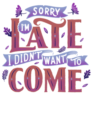 Sorry I'm late. I didn't want to come