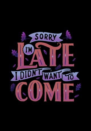 Sorry I'm late. I didn't want to come