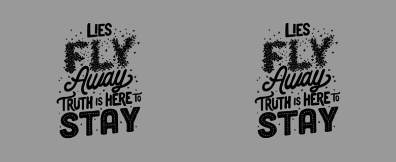 Lies Fly Away Truth is Here to Stay