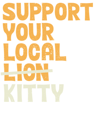 Support Your Local Kitty