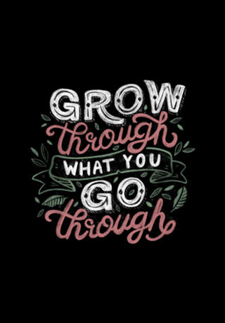 Grow Through What You Grow