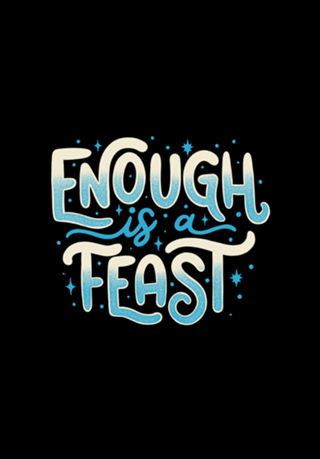 Enough Is a Feast