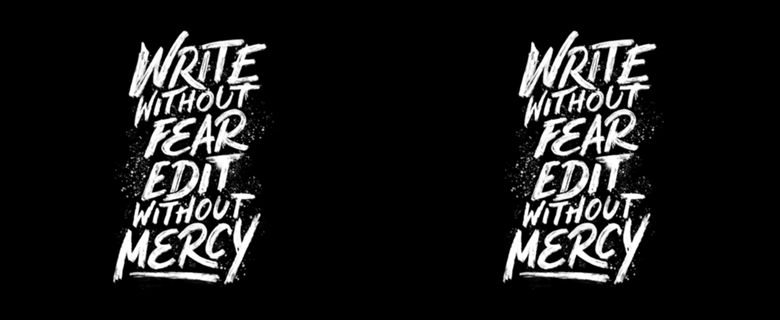 Write Without Fear. Edit Without Mercy.