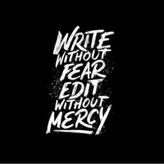 Write Without Fear. Edit Without Mercy.